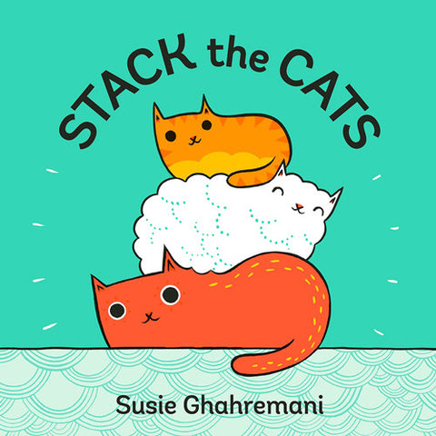 Stack the Cats by Susie Ghahremani - a cat counting book for kids aged 2-5