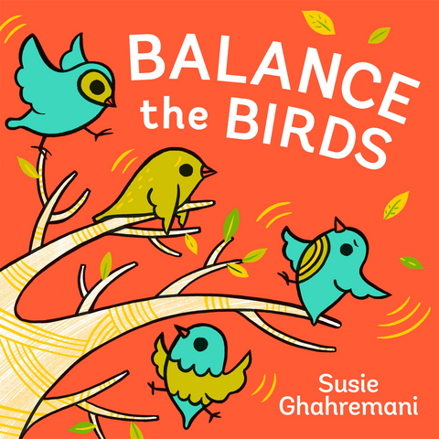 Balance the Birds by Susie Ghahremani - a picture book for toddlers about size and weight!