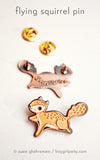 Flying Squirrel Pin by Susie Ghahremani / boygirlparty.com